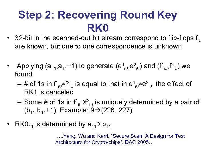 Step 2: Recovering Round Key RK 0 • 32 -bit in the scanned-out bit