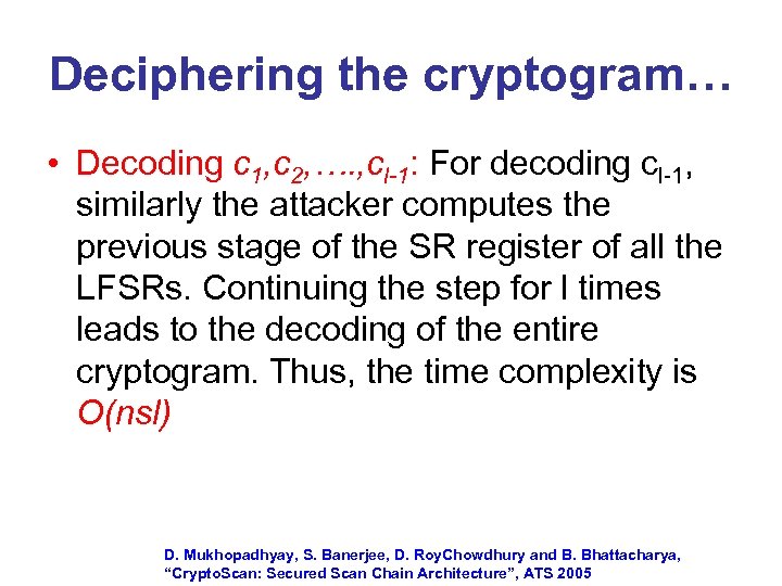 Deciphering the cryptogram… • Decoding c 1, c 2, …. , cl-1: For decoding