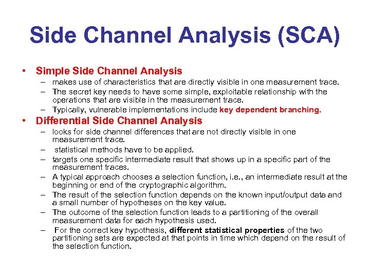 Side Channel Analysis (SCA) • Simple Side Channel Analysis • – makes use of