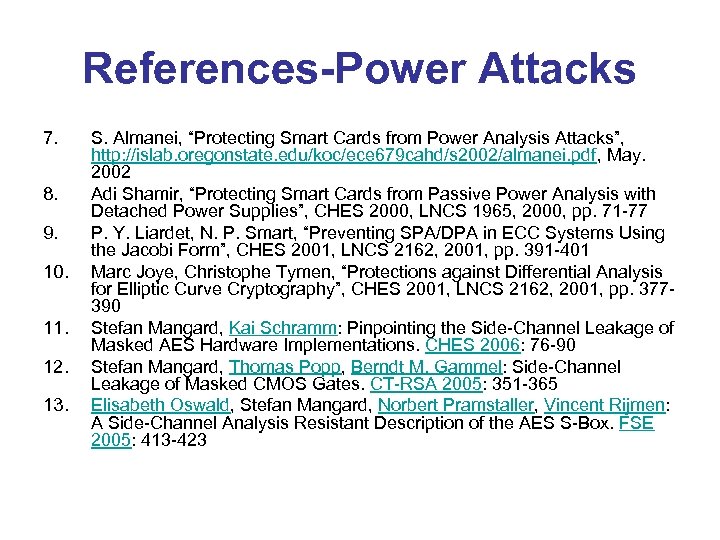 References-Power Attacks 7. 8. 9. 10. 11. 12. 13. S. Almanei, “Protecting Smart Cards