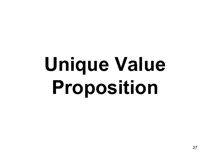Unique Value Proposition 27 