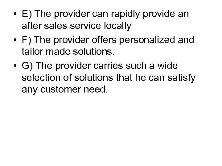  • E) The provider can rapidly provide an after sales service locally •