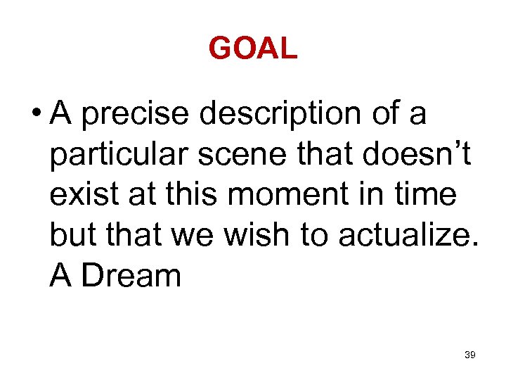 GOAL • A precise description of a particular scene that doesn’t exist at this