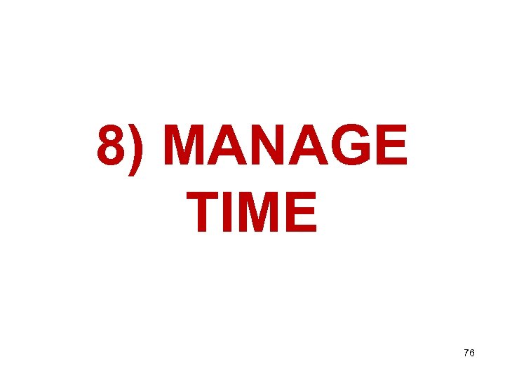 8) MANAGE TIME 76 