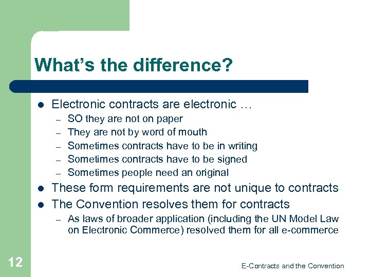 What’s the difference? l Electronic contracts are electronic … – – – l l