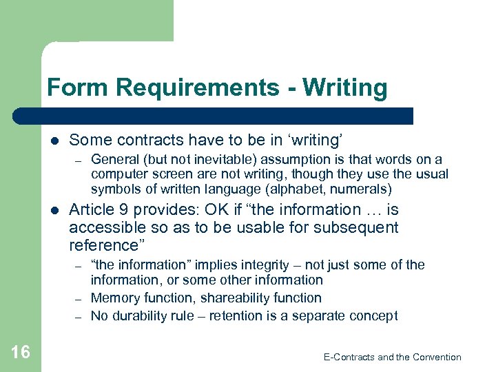 Form Requirements - Writing l Some contracts have to be in ‘writing’ – l