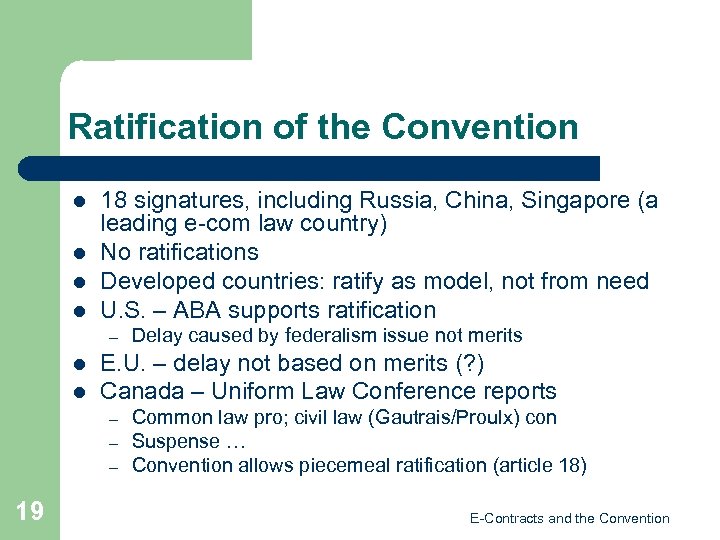 Ratification of the Convention l l 18 signatures, including Russia, China, Singapore (a leading