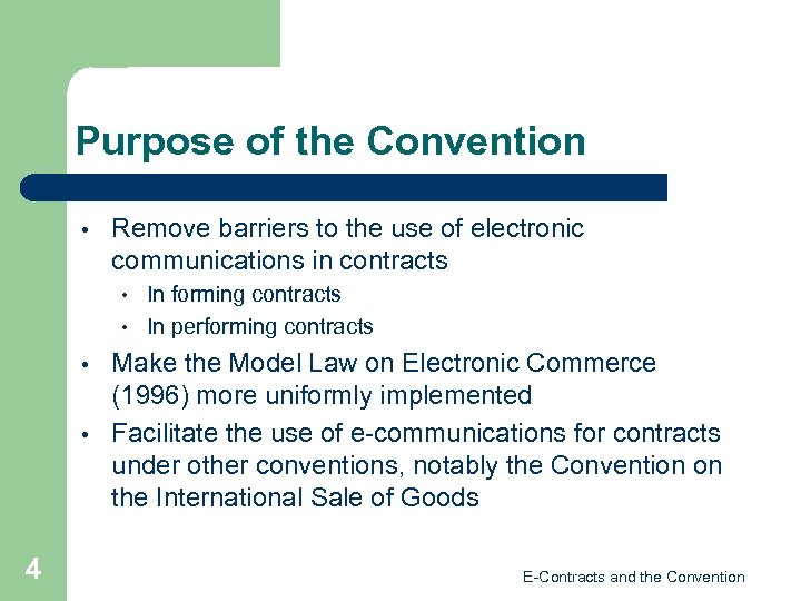 Purpose of the Convention • Remove barriers to the use of electronic communications in