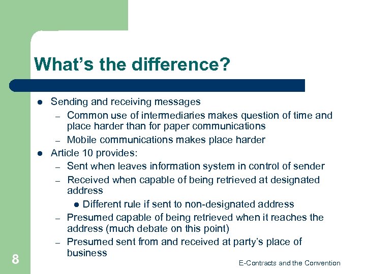 What’s the difference? l l 8 Sending and receiving messages – Common use of