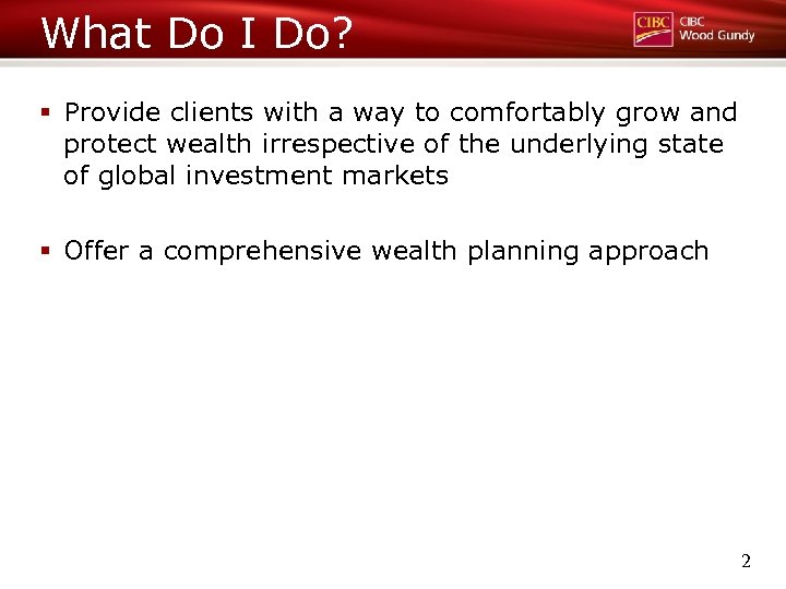 What Do I Do? § Provide clients with a way to comfortably grow and