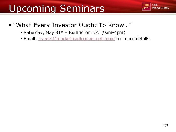 Upcoming Seminars § “What Every Investor Ought To Know…” § Saturday, May 31 st