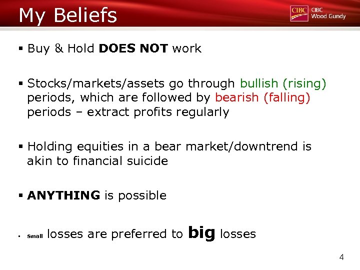 My Beliefs § Buy & Hold DOES NOT work § Stocks/markets/assets go through bullish