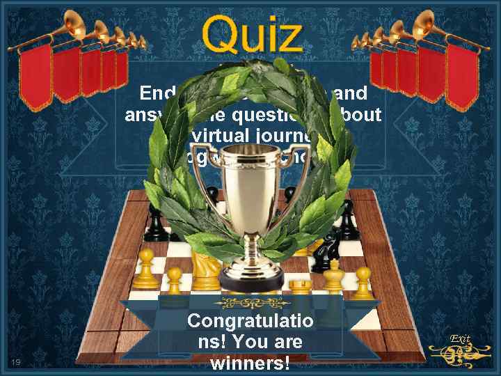 Quiz End the chess game and answer the questions about the virtual journey to