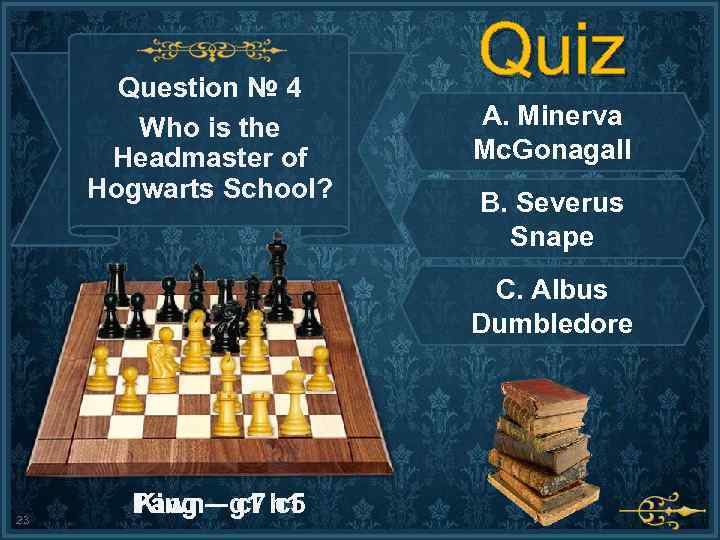 Question № 4 Who is the Headmaster of Hogwarts School? Quiz A. Minerva Mc.