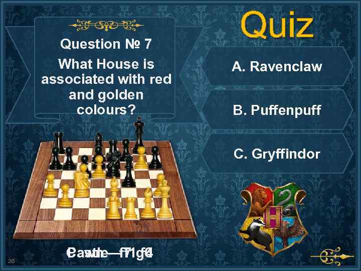Question № 7 What House is associated with red and golden colours? Quiz A.