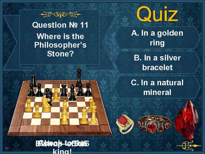 Question № 11 Where is the Philosopher’s Stone? Quiz A. In a golden ring
