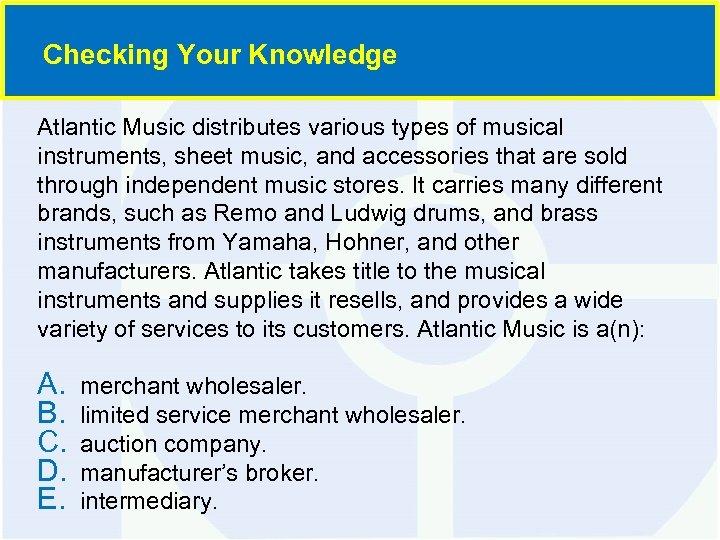Checking Your Knowledge Atlantic Music distributes various types of musical instruments, sheet music, and