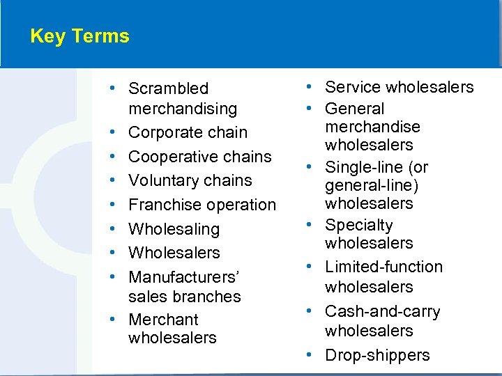 Key Terms • Scrambled merchandising • Corporate chain • Cooperative chains • Voluntary chains
