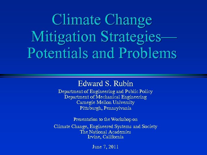 Climate Change Mitigation Strategies— Potentials and Problems Edward S. Rubin Department of Engineering and
