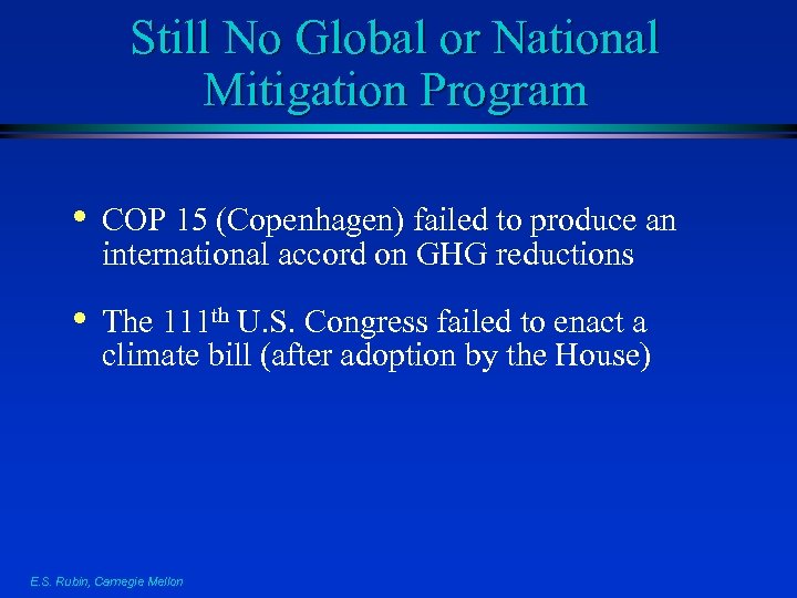 Still No Global or National Mitigation Program • COP 15 (Copenhagen) failed to produce