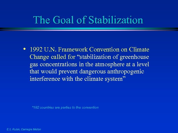 The Goal of Stabilization • 1992 U. N. Framework Convention on Climate Change called