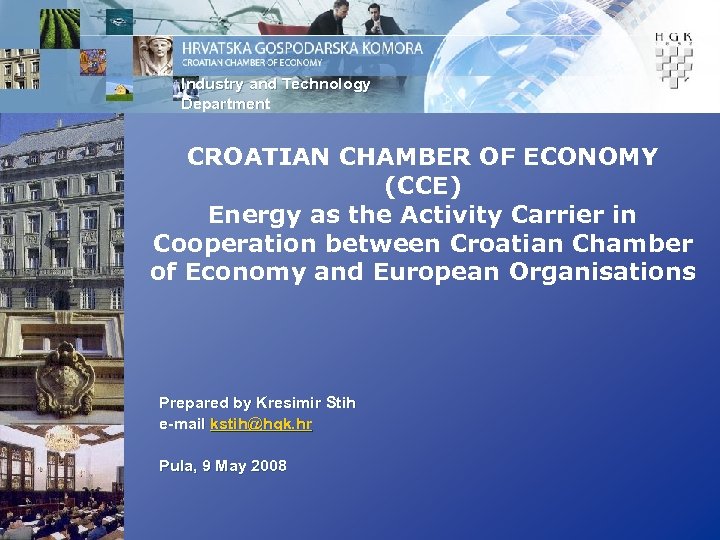 Industry and Technology Department CROATIAN CHAMBER OF ECONOMY (CCE) Energy as the Activity Carrier