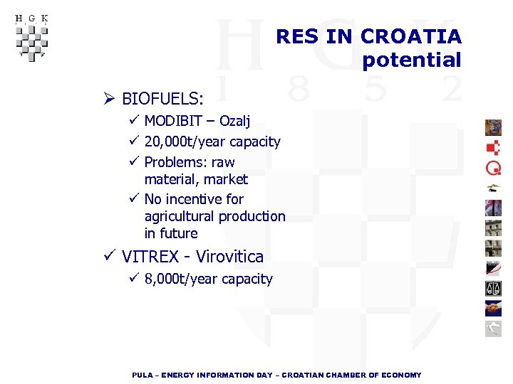 RES IN CROATIA potential Ø BIOFUELS: ü MODIBIT – Ozalj ü 20, 000 t/year