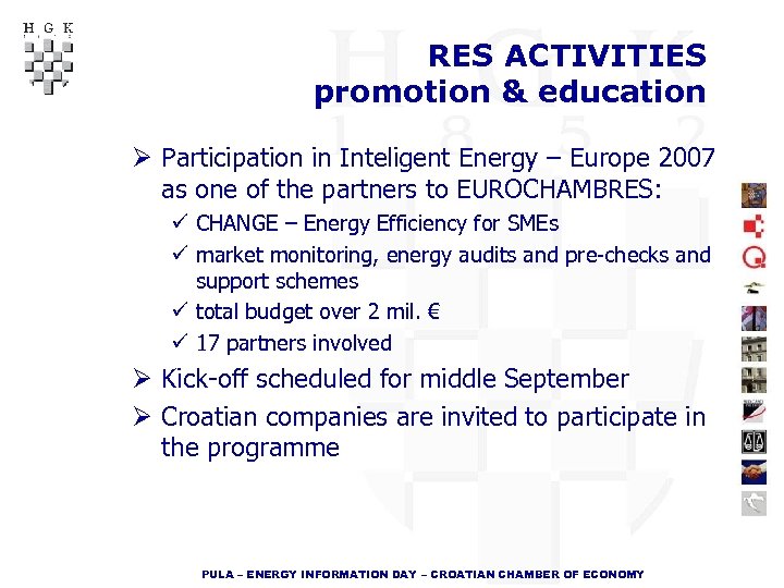 RES ACTIVITIES promotion & education Ø Participation in Inteligent Energy – Europe 2007 as