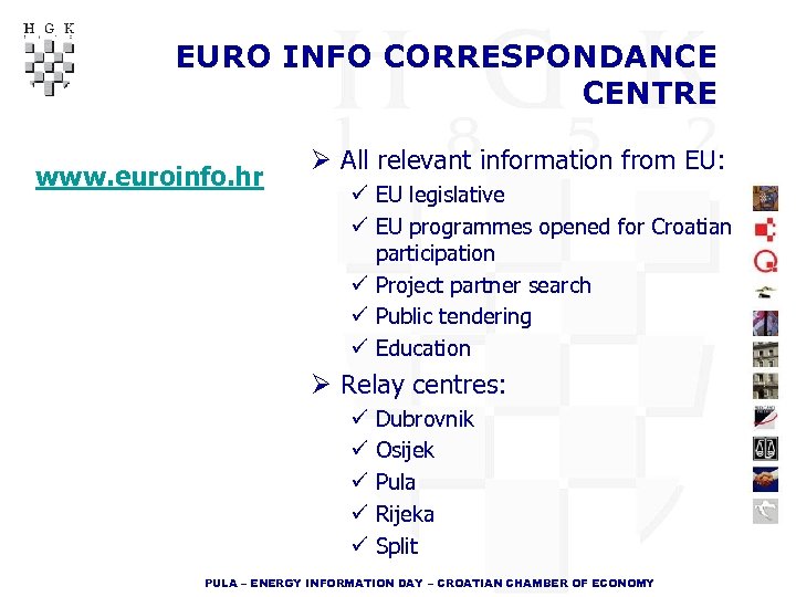 EURO INFO CORRESPONDANCE CENTRE www. euroinfo. hr Ø All relevant information from EU: ü