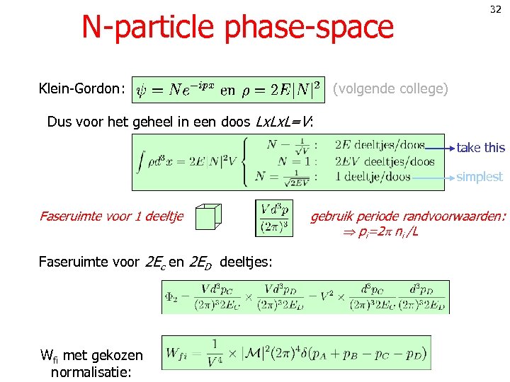 N-particle phase-space 32 Klein-Gordon: (volgende college) Dus voor het geheel in een doos Lx.