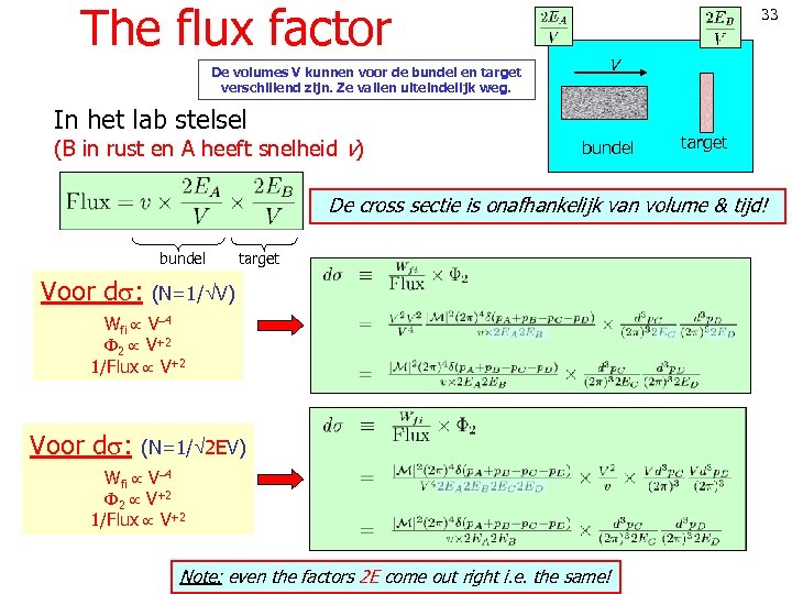 The flux factor De volumes V kunnen voor de bundel en target verschillend zijn.