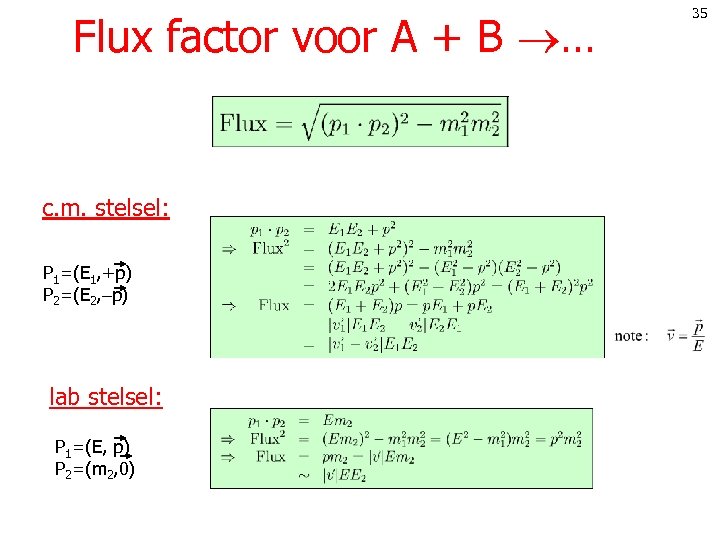 Flux factor voor A + B … c. m. stelsel: P 1=(E 1, +p)