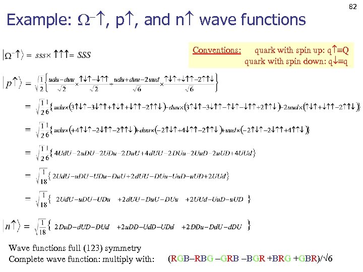 Example: , p , and n wave functions Conventions: Wave functions full (123) symmetry