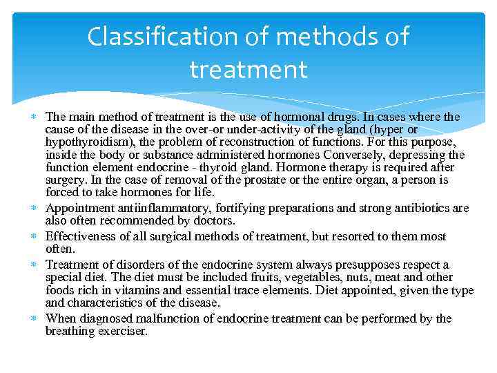 Classification of methods of treatment The main method of treatment is the use of