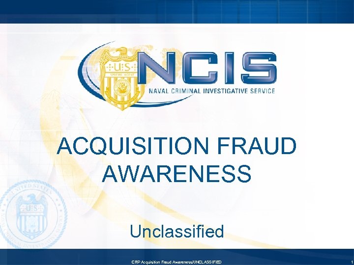 ACQUISITION FRAUD AWARENESS Unclassified CRP Acquisition Fraud Awareness/UNCLASSIFIED 1 