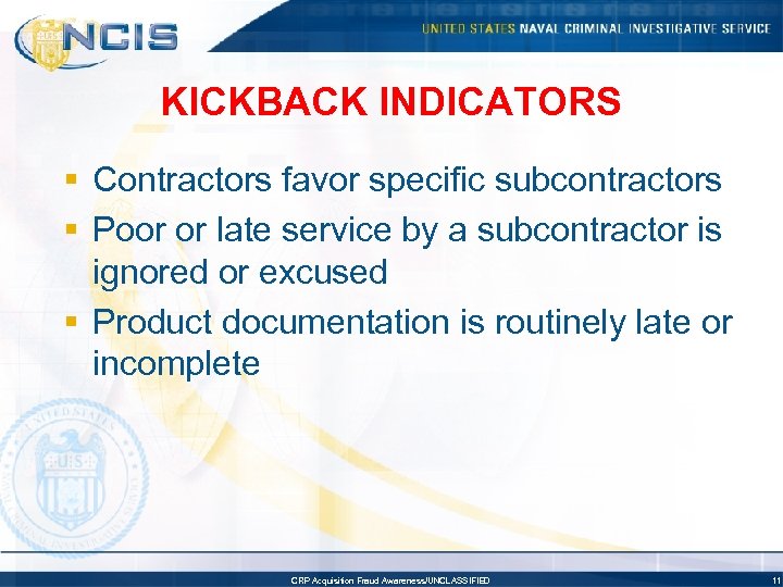 KICKBACK INDICATORS § Contractors favor specific subcontractors § Poor or late service by a