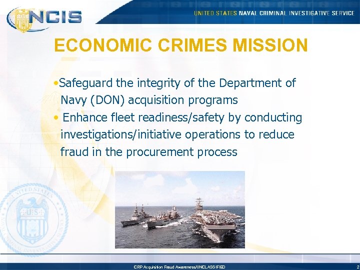 ECONOMIC CRIMES MISSION • Safeguard the integrity of the Department of Navy (DON) acquisition