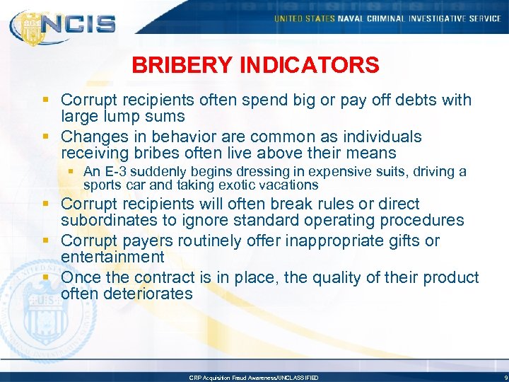 BRIBERY INDICATORS § Corrupt recipients often spend big or pay off debts with large