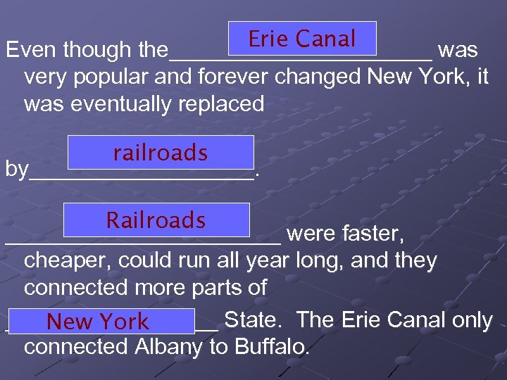 Erie Canal Even though the___________ was very popular and forever changed New York, it