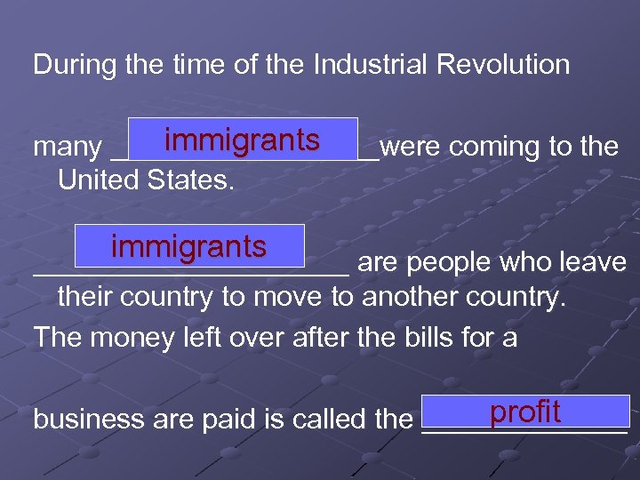 During the time of the Industrial Revolution immigrants many _________were coming to the United