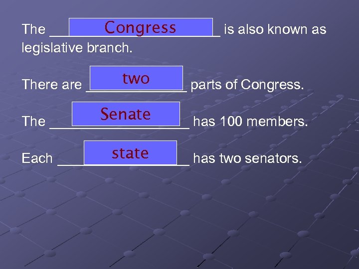 Congress The ___________ is also known as legislative branch. two There are _______ parts