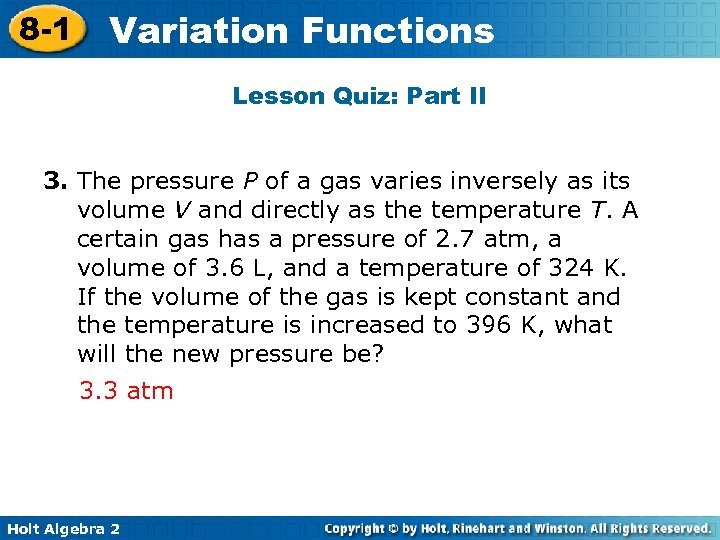 8 -1 Variation Functions Lesson Quiz: Part II 3. The pressure P of a