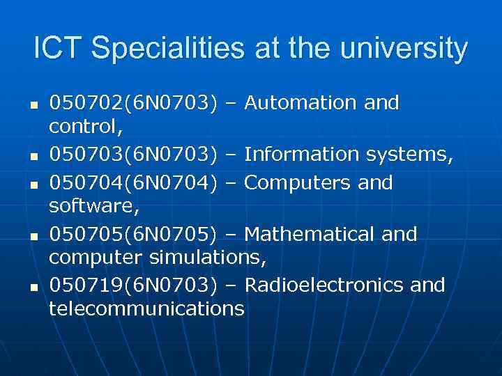 ICT Specialities at the university n n n 050702(6 N 0703) – Automation and