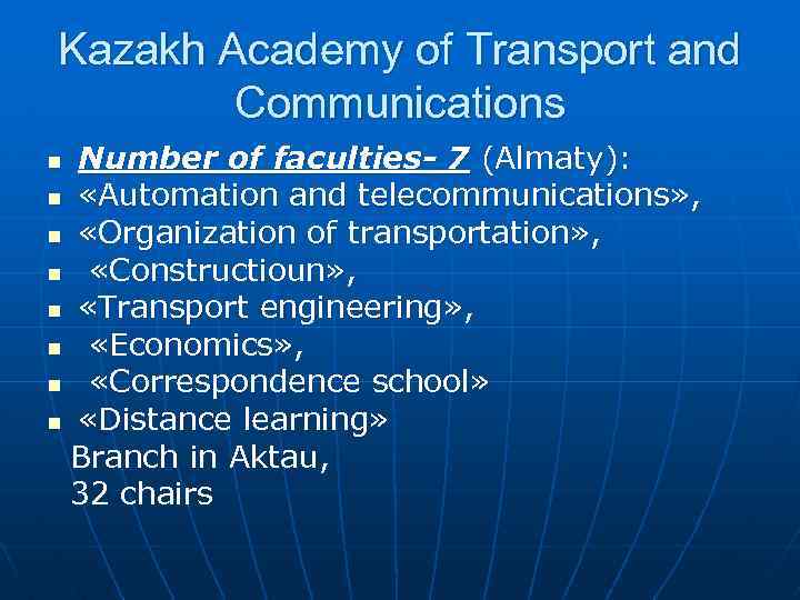 Kazakh Academy of Transport and Communications Number of faculties- 7 (Almaty): n «Automation and