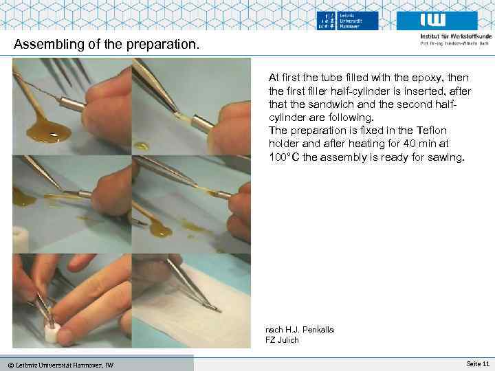 Assembling of the preparation. At first the tube filled with the epoxy, then the