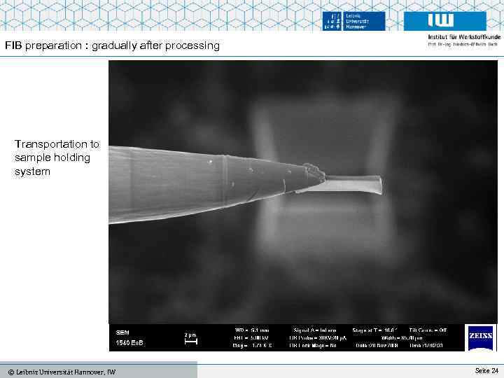 FIB preparation : gradually after processing Transportation to sample holding system IFW, Universität Hannover