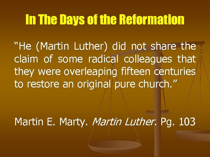 In The Days of the Reformation “He (Martin Luther) did not share the claim