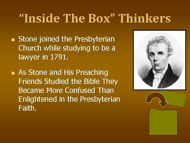 “Inside The Box” Thinkers n n Stone joined the Presbyterian Church while studying to