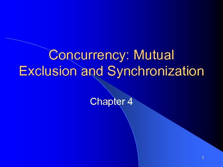 Concurrency: Mutual Exclusion and Synchronization Chapter 4 1 