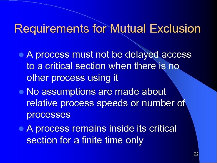 Requirements for Mutual Exclusion l. A process must not be delayed access to a